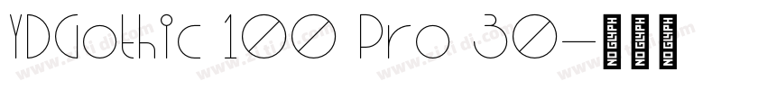 YDGothic 100 Pro 30字体转换 YDGothic 100 Pro 30字体转换